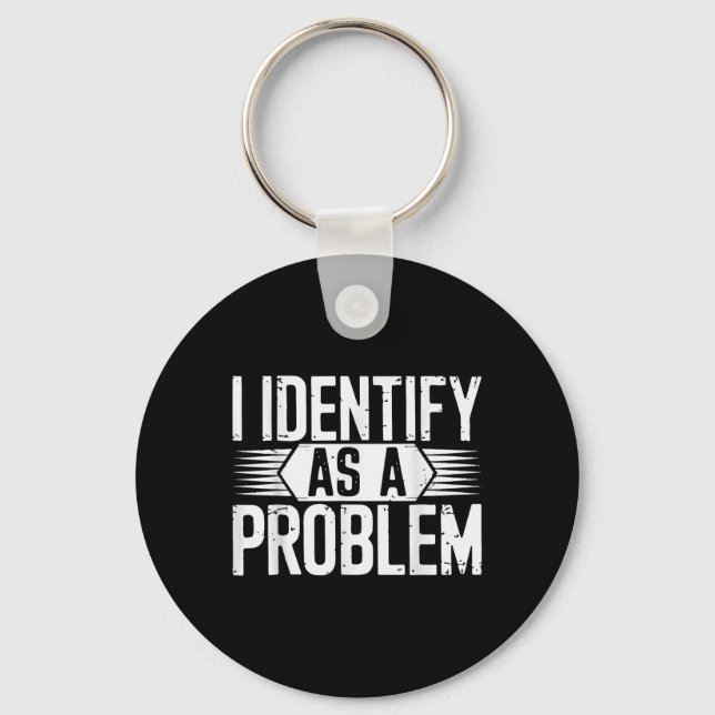 Jag identifierar mig som ett problem som är lustig nyckelring (Framsida)