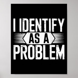 Jag identifierar mig som ett problem som är lustig poster