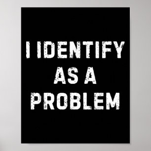 Jag identifierar mig som ett problem som det är ro poster