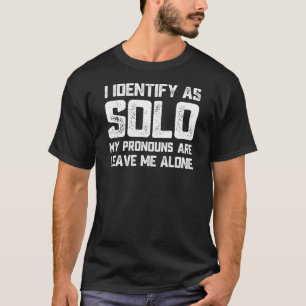 Jag identifierar mig som Solo Lämnar mig Ensam Sar T Shirt