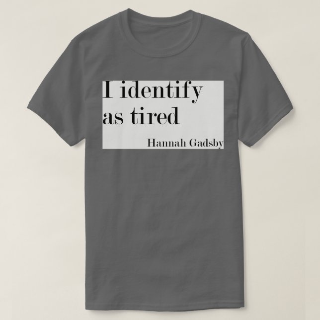 Jag identifierar mig som trött t shirt (Design framsida)