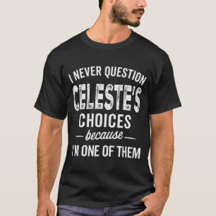 Jag ifrågasätter aldrig Celestes val Celeste Perso T Shirt