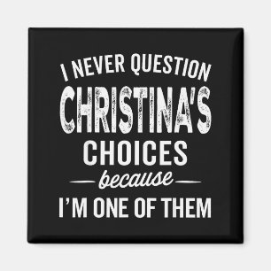 Jag ifrågasätter aldrig Christinas val Christina P Magnet