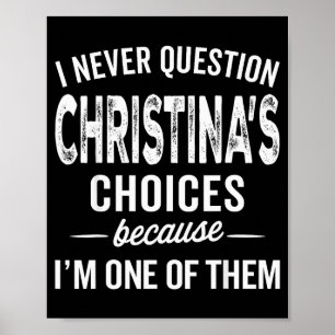 Jag ifrågasätter aldrig Christinas val Christina P Poster