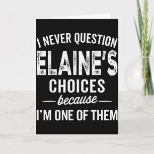 Jag ifrågasätter aldrig Elaines val - Elaine Perso Kort