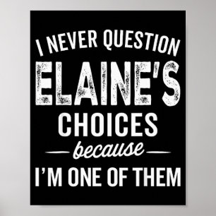 Jag ifrågasätter aldrig Elaines val - Elaine Perso Poster