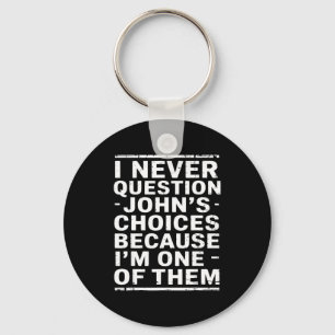 Jag ifrågasätter aldrig Johns val eftersom jag är Nyckelring