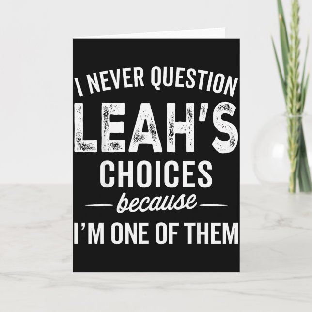 Jag ifrågasätter aldrig Leahs val - Leah Anpassa Kort (Framsida)