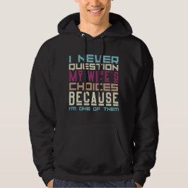 Jag ifrågasätter aldrig min fru i valet Par Humor Hoodie