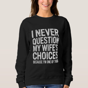 Jag ifrågasätter aldrig min fru och Husban. T Shirt