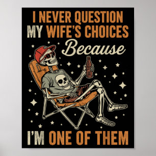 Jag ifrågasätter aldrig min frus val Funny Skeleto Poster