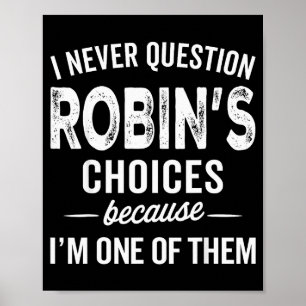 Jag ifrågasätter aldrig Robins val - Robin Personl Poster