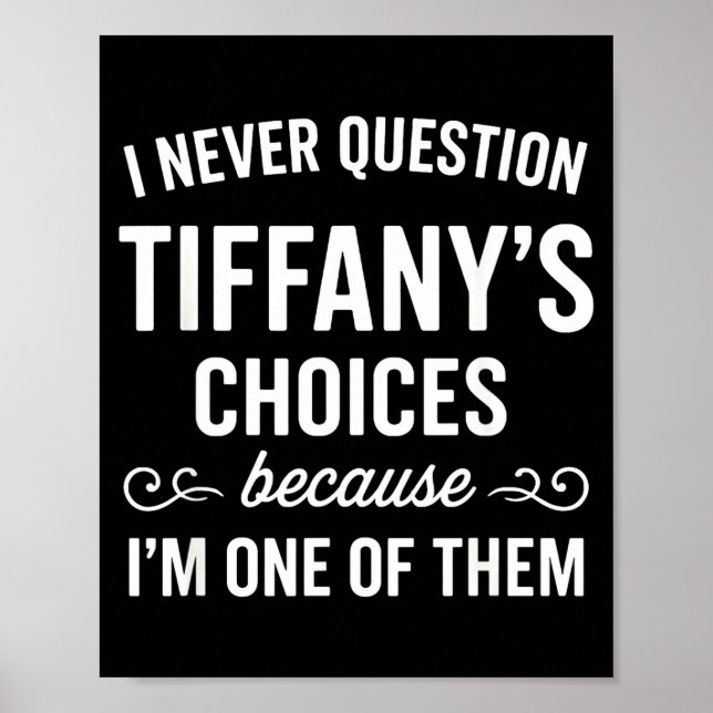 Jag ifrågasätter aldrig Tiffanys val eftersom jag  Poster (Framsidan)
