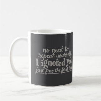 Jag ignorerade dig fint första gången kaffemugg