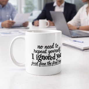 Jag ignorerade dig fint första gången kaffemugg