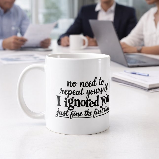Jag ignorerade dig fint första gången kaffemugg (I ignored you just fine the first time coffee mug by Ricaso. Perfect for the office meetings )
