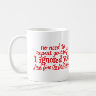 Jag ignorerade dig fint första gången kaffemugg