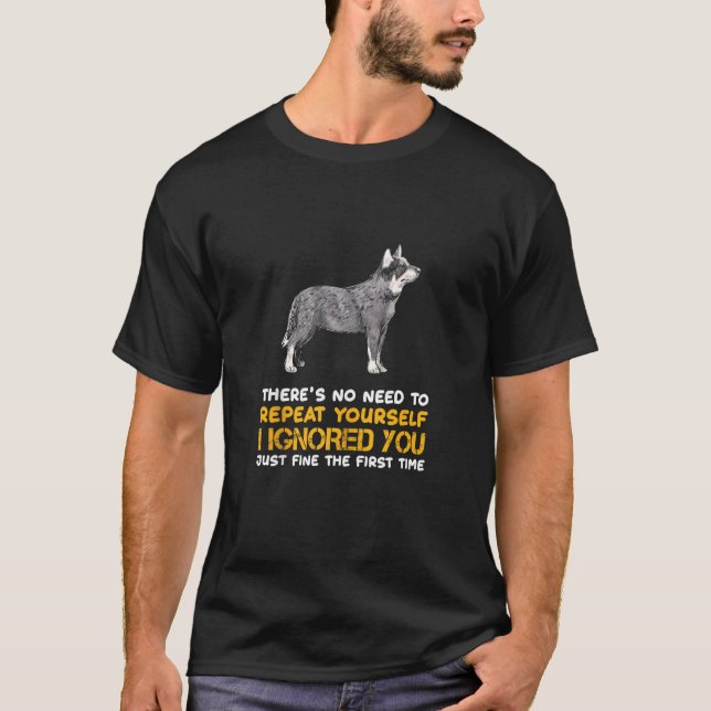 Jag ignorerade dig från Australian Cattle Hundägar T Shirt (Framsida)