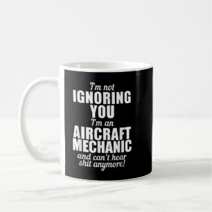 Jag ignorerar dig inte att jag är en flygarmekanis kaffemugg