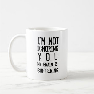 Jag ignorerar dig inte Hjärnan buffrar Roligt Kaffemugg