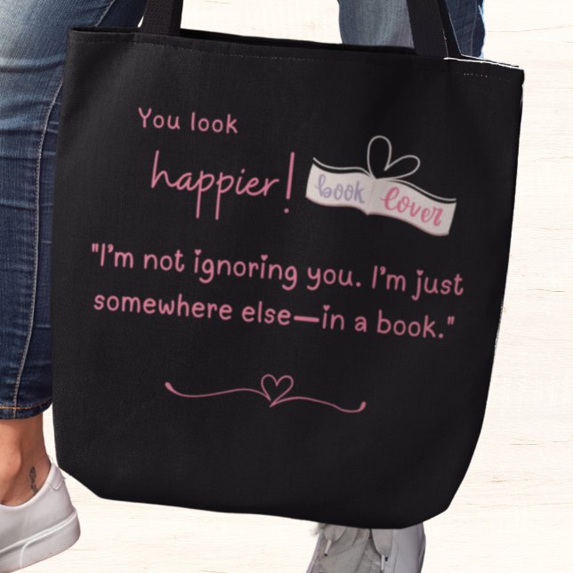 Jag ignorerar dig inte. Jag är någon annanstans -  Tygkasse (You look happier! "I'm not ignoring you. I'm just somewhere else-in a book" tote bag)
