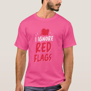 Jag ignorerar röda flaggor Meme Roligt skämt Röd f T Shirt