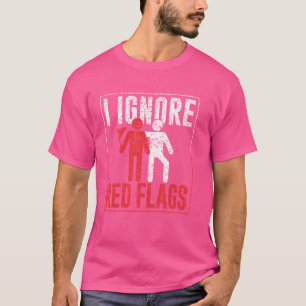 Jag ignorerar röda flaggor Roligt Meme Skämt Röd F T Shirt