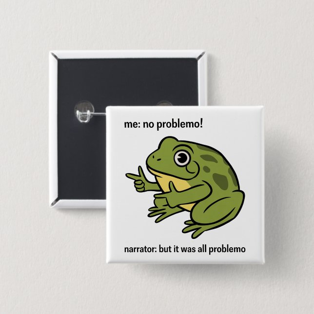 Jag Inget Problemo Berättare Men Det Var Allt Prob Knapp (Framsida & baksida)