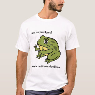 Jag Inget Problemo Berättare Men Det Var Allt Prob T Shirt