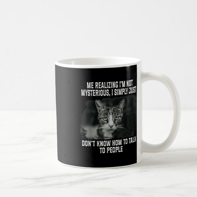 Jag inser att jag inte är mysterisk... jag bara är kaffemugg (Höger)