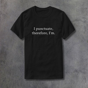 Jag interpunkterar, så jag är t shirt