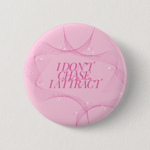 Jag jagar inte, jag attraherar Citat, Pink Knapp