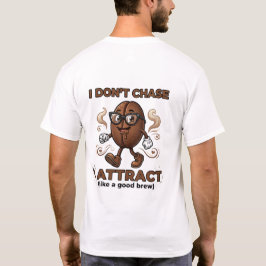 Jag jagar inte, jag attraherar t shirt