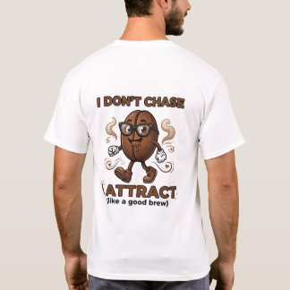 Jag jagar inte, jag attraherar t shirt