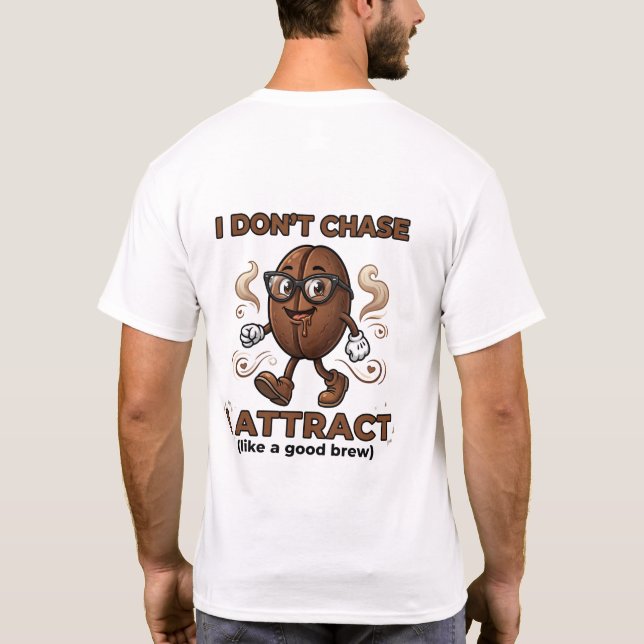 Jag jagar inte, jag attraherar t shirt (Baksida)