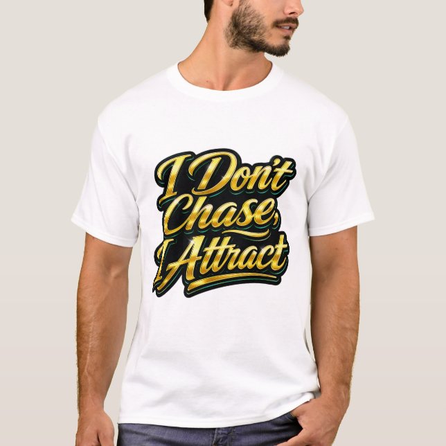 Jag Jagar Inte, Jag Lockar Guld Skript Citat T-Shi T Shirt (Framsida)
