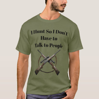 Jag jagar så jag slipper prata med folk Roligt skä T Shirt
