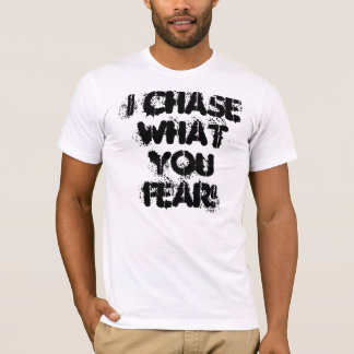 Jag jagar vad du fruktar! tee shirt