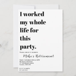 Jag jobbade hela mitt liv för det här? inbjudningar