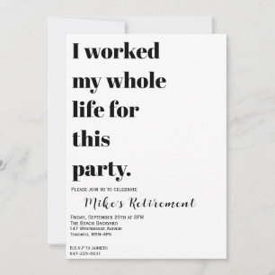 Jag jobbade hela mitt liv för det här? inbjudningar