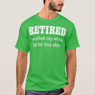 Jag jobbade hela mitt liv för hans skull t shirt