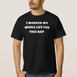 Jag jobbade hela mitt liv för Nap Pension T Shirt