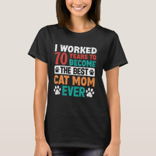 Jag jobbade i 70 år för att bli den bästa kattmamm t shirt