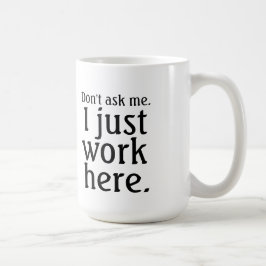 Jag jobbar bara här mugg