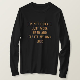 Jag jobbar bara hårt och skapar min egen inspirera t shirt