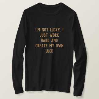 Jag jobbar bara hårt och skapar min egen inspirera t shirt