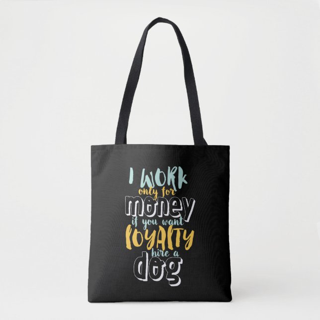 Jag jobbar för Money Funny Sarcastic Loyalty Quote Tygkasse (Framsida)