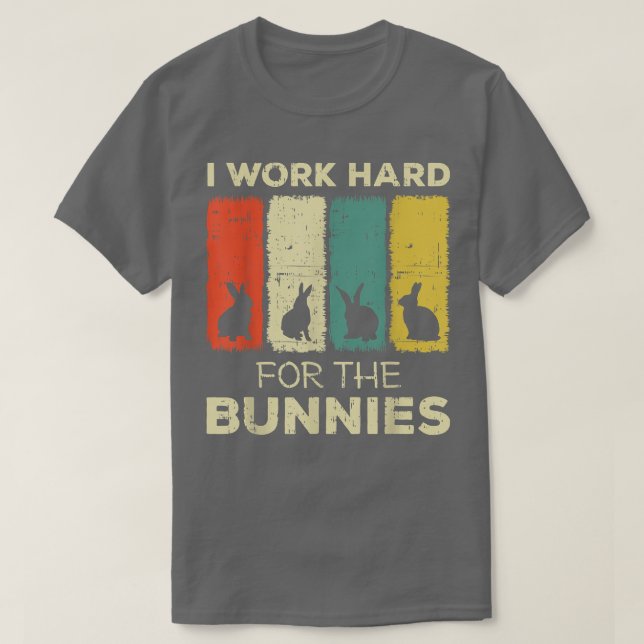 Jag jobbar hårt för bunnies bunny  t shirt (Design framsida)