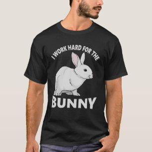 Jag jobbar hårt för Bunny Rabbit Animal Kärlek App T Shirt