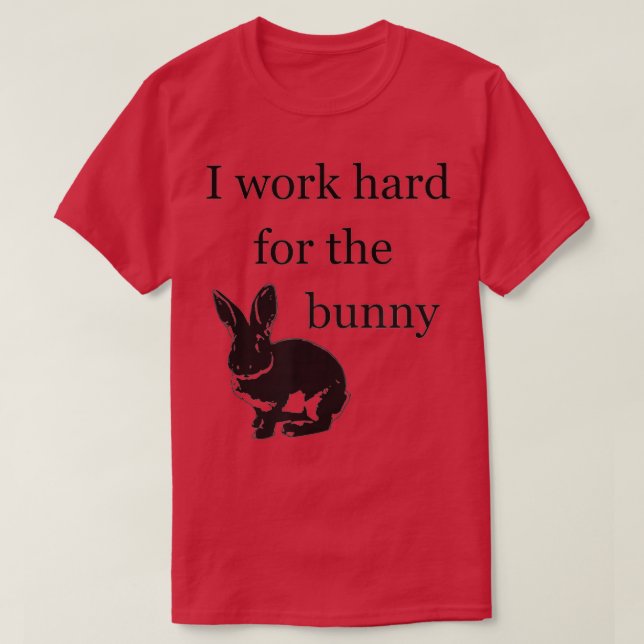 Jag jobbar hårt för Bunny - Rabbit T Shirt (Design framsida)
